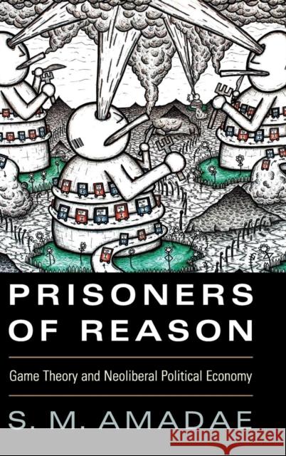 Prisoners of Reason: Game Theory and Neoliberal Political Economy Amadae, S. M. 9781107064034 Cambridge University Press - książka