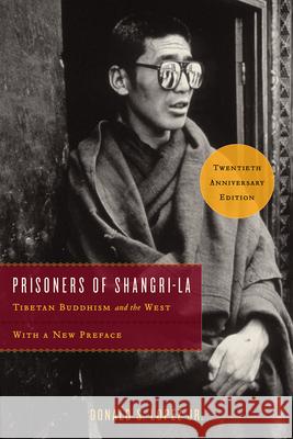 Prisoners of Shangri-La: Tibetan Buddhism and the West Lopez Jr, Donald S. 9780226485485 University of Chicago Press - książka