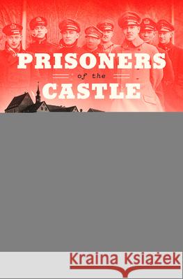 Prisoners of the Castle: An Epic Story of Survival and Escape from Colditz, the Nazis' Fortress Prison Ben Macintyre 9780593632079 Random House Large Print Publishing - książka
