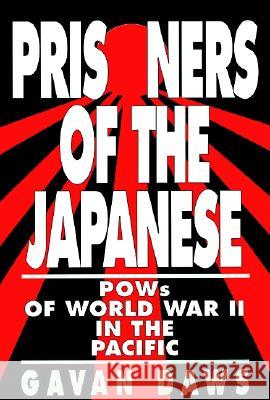 Prisoners of the Japanese: POWs of World War II in the Pacific Gavan Daws Gavin Daws 9780688143701 Harper Perennial - książka