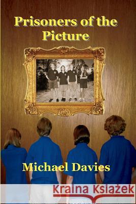 Prisoners of the Picture Michael Davies 9780987306999 Mickie Dalton Foundation - książka