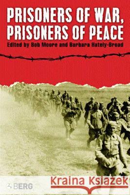 Prisoners of War, Prisoners of Peace: Captivity, Homecoming and Memory in World War II Hately-Broad, Barbara 9781845201562 Berg Publishers - książka