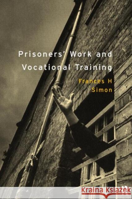 Prisoners' Work and Vocational Training Frances H. Simon 9780415146777 Routledge - książka