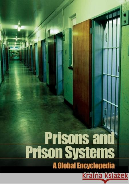 Prisons and Prison Systems: A Global Encyclopedia Roth, Mitchel P. 9780313328565 Greenwood Press - książka