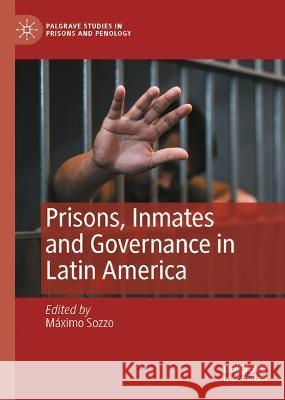 Prisons, Inmates and Governance in Latin America  9783030986018 Springer International Publishing - książka