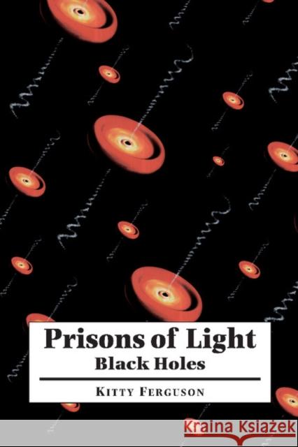 Prisons of Light: Black Holes Ferguson, Kitty 9780521625715  - książka