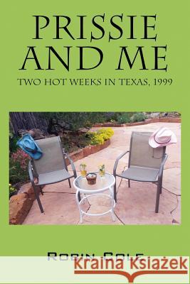 Prissie and Me: Two Hot Weeks in Texas, 1999 Robin Cole 9781478742081 Outskirts Press - książka