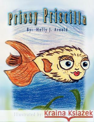 Prissy Priscilla Holly J. Arnold Michael Thompson 9781425973063 Authorhouse - książka