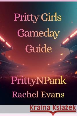 Pritty Girls Gameday Guide Rachel Evans 9781105981463 Lulu.com - książka