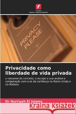 Privacidade como liberdade de vida privada Dr Hurriyah El Islamy 9786203491463 International Book Market Service Ltd - książka