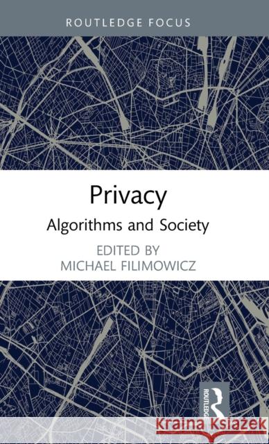 Privacy: Algorithms and Society Michael Filimowicz 9781032002514 Routledge - książka