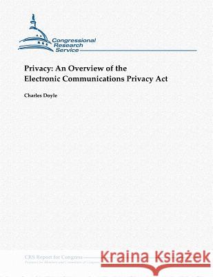 Privacy: An Overview of the Electronic Communications Privacy Act Doyle, Charles 9781481063838 Createspace - książka