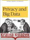Privacy and Big Data: The Players, Regulators, and Stakeholders Craig, Terence 9781449305000 O'Reilly Media