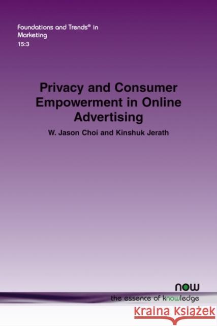 Privacy and Consumer Empowerment in Online Advertising W. Jason Choi Kinshuk Jerath 9781680839203 Now Publishers - książka