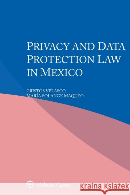 Privacy and Data Protection Law in Mexico Cristos Velasco, María Solange Maqueo 9789403507163 Kluwer Law International - książka
