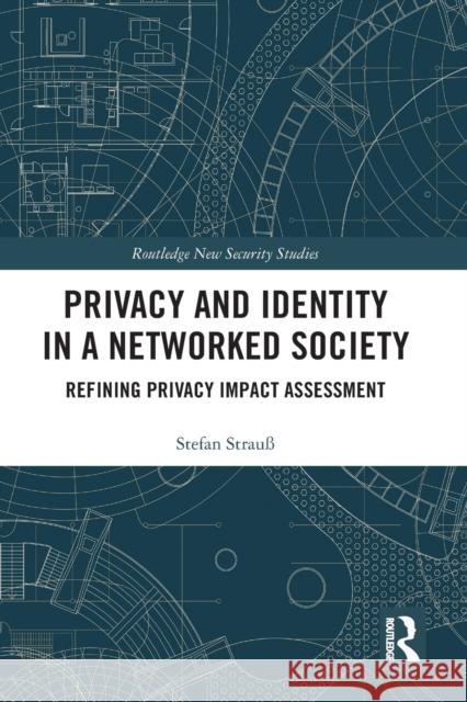 Privacy and Identity in a Networked Society: Refining Privacy Impact Assessment Strau 9780367730130 Routledge - książka