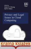 Privacy and Legal Issues in Cloud Computing Anne S. Y. Cheung Rolf H. Weber  9781786436559 Edward Elgar Publishing Ltd