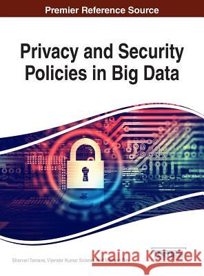 Privacy and Security Policies in Big Data Sharvari Tamane Vijender Kumar Solanki Nilanjan Dey 9781522524861 Information Science Reference - książka