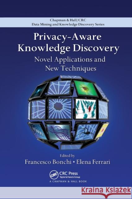 Privacy-Aware Knowledge Discovery: Novel Applications and New Techniques Francesco Bonchi Elena Ferrari 9781138374102 CRC Press - książka