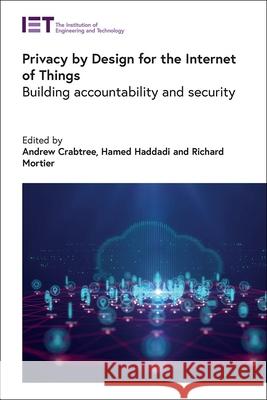 Privacy by Design for the Internet of Things: Building Accountability and Security  9781839531392 Institution of Engineering & Technology - książka