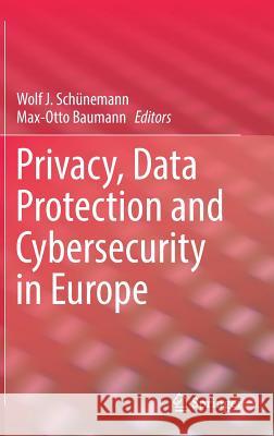 Privacy, Data Protection and Cybersecurity in Europe Wolf J. Schunemann Max-Otto Baumann 9783319536330 Springer - książka