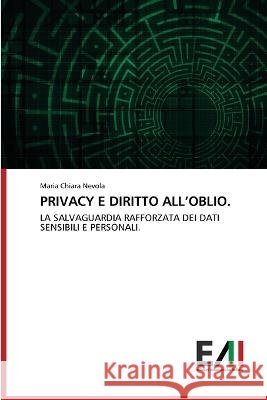 Privacy E Diritto All\'oblio. Maria Chiara Nevola 9786200841049 Edizioni Accademiche Italiane - książka