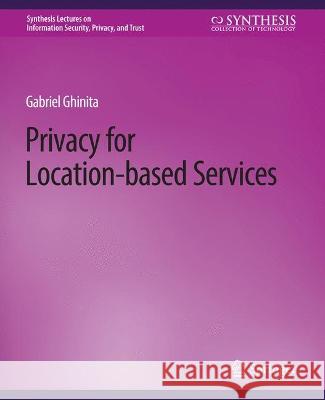 Privacy for Location-based Services Gabriel Ghinita   9783031012082 Springer International Publishing AG - książka