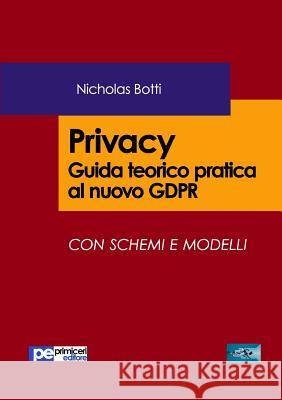 Privacy. Guida teorico pratica al nuovo GDPR Botti, Nicholas 9788833001036 Primiceri Editore - książka