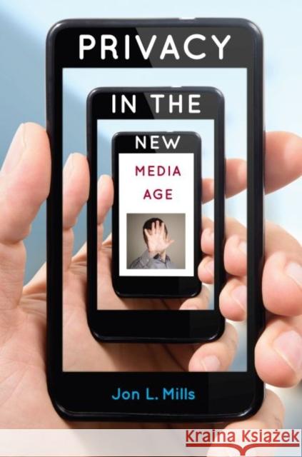 Privacy in the New Media Age Jon L. Mills 9780813060583 University Press of Florida - książka