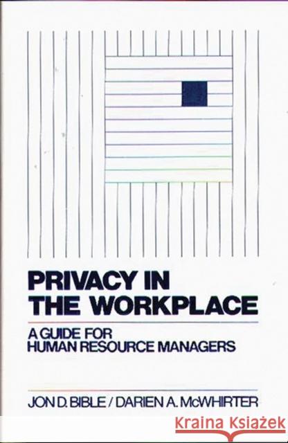 Privacy in the Workplace: A Guide for Human Resource Managers Bible, Jon D. 9780899304731 Quorum Books - książka