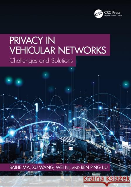 Privacy in Vehicular Networks: Challenges and Solutions Ren Ping Liu 9781032854175 Taylor & Francis Ltd - książka