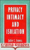 Privacy, Intimacy, and Isolation Julie C. Inness 9780195104608 Oxford University Press