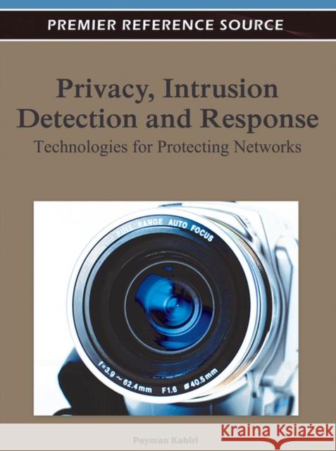 Privacy, Intrusion Detection and Response: Technologies for Protecting Networks Kabiri, Peyman 9781609608361 Information Science Publishing - książka