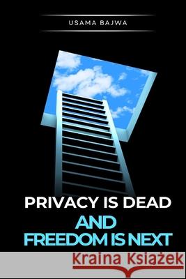Privacy Is Dead - And Freedom Is Next Usama Bajwa 9789699797033 Rk Books Publication - książka