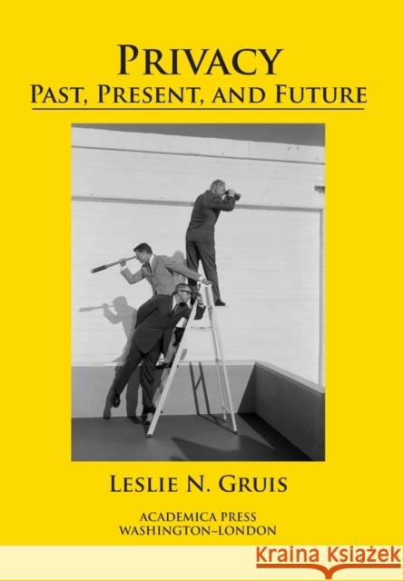 Privacy: Past, Present, and Future Leslie N. Gruis   9781680531862 Academica Press - książka
