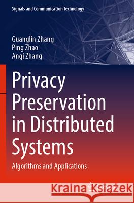 Privacy Preservation in Distributed Systems Guanglin Zhang, Ping Zhao, Zhang, Anqi 9783031580154 Springer Nature Switzerland - książka