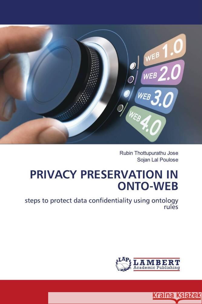 PRIVACY PRESERVATION IN ONTO-WEB Thottupurathu Jose, Rubin, Poulose, Sojan Lal 9786204746937 LAP Lambert Academic Publishing - książka