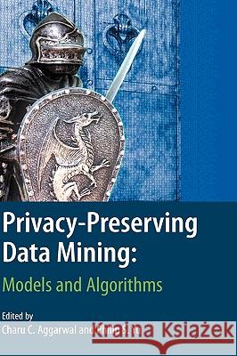 Privacy-Preserving Data Mining: Models and Algorithms Aggarwal, Charu C. 9780387709918 Not Avail - książka