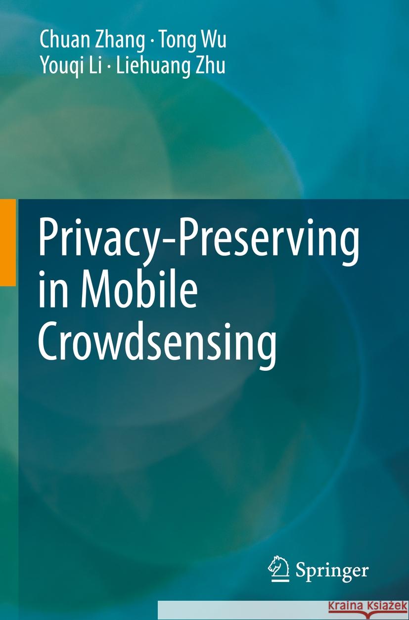 Privacy-Preserving in Mobile Crowdsensing Chuan Zhang, Tong Wu, Youqi Li 9789811983177 Springer Nature Singapore - książka