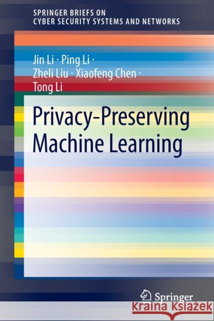Privacy-Preserving Machine Learning Jin Li, Ping Li, Zheli Liu 9789811691386 Springer Singapore - książka