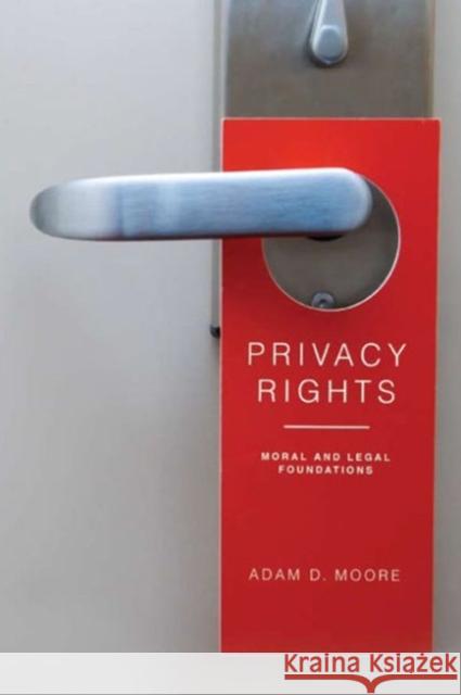 Privacy Rights: Moral and Legal Foundations Moore, Adam D. 9780271036854 Pennsylvania State University Press - książka