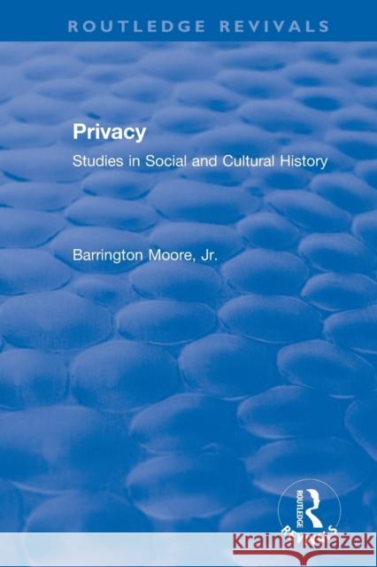 Privacy: Studies in Social and Cultural History: Studies in Social and Cultural History Moore Jr, Barrington 9781138045262 Routledge - książka
