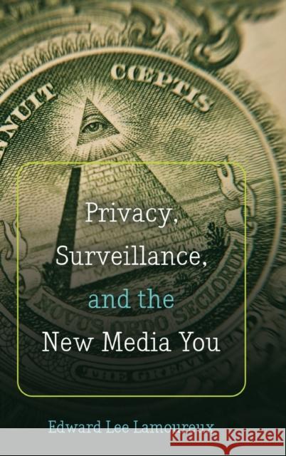 Privacy, Surveillance, and the New Media You Edward Lee Lamoureux   9781433124952 Peter Lang Publishing Inc - książka