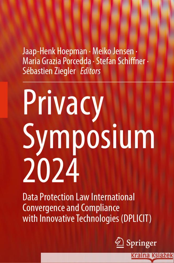 Privacy Symposium 2024: Data Protection Law International Convergence and Compliance with Innovative Technologies (Dplicit) Jaap-Henk Hoepman Meiko Jensen Maria-Grazia Porcedda 9783031762642 Springer - książka