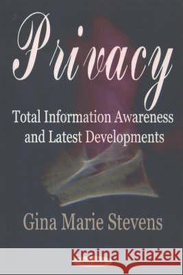 Privacy: Total Information Awareness Programs & Latest Developments Gina Marie Stevens 9781590338698 Nova Science Publishers Inc - książka