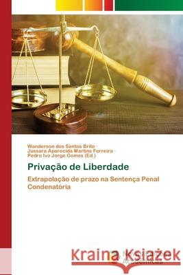 Privação de Liberdade Santos Brito, Wanderson Dos 9786202182478 Novas Edicioes Academicas - książka