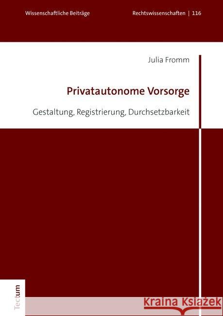 Privatautonome Vorsorge: Gestaltung, Registrierung, Durchsetzbarkeit Fromm, Julia 9783828842526 Tectum-Verlag - książka