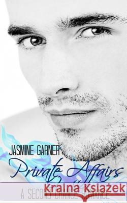 Private Affairs: A Second Chance Romance Jasmine Garner 9781798752098 Independently Published - książka