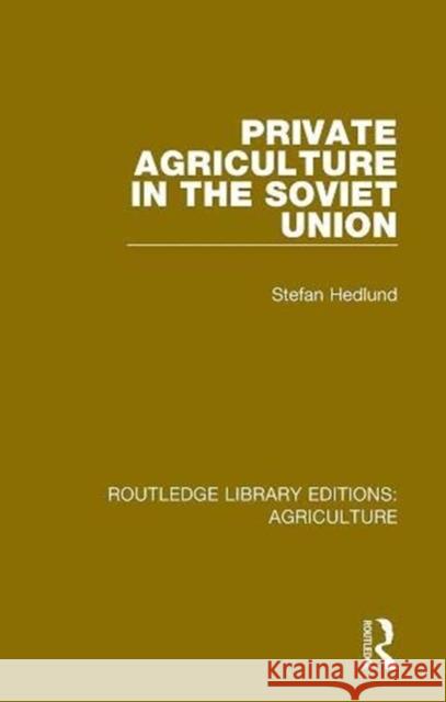 Private Agriculture in the Soviet Union Stefan Hedlund   9780367251321 Routledge - książka