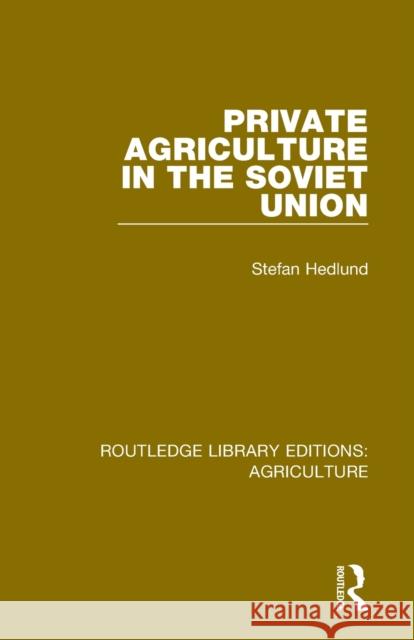 Private Agriculture in the Soviet Union Stefan Hedlund 9780367251864 Routledge - książka